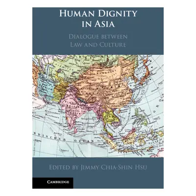 "Human Dignity in Asia: Dialogue Between Law and Culture" - "" ("Hsu Jimmy Chia-Shin")(Pevná vaz