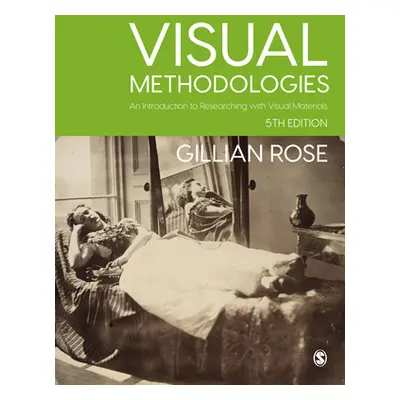 "Visual Methodologies: An Introduction to Researching with Visual Materials" - "" ("Rose Gillian