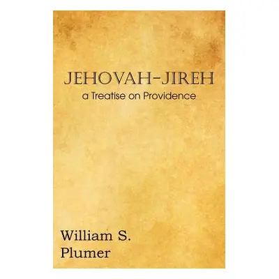 "Jehovah-Jireh a Treatise on Providence" - "" ("Plumer William S.")(Paperback)