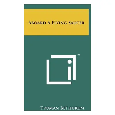 "Aboard A Flying Saucer" - "" ("Bethurum Truman")(Paperback)