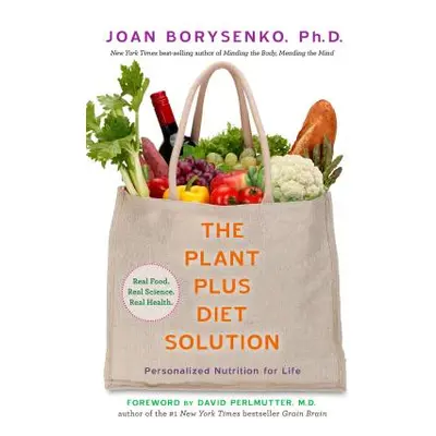 "The PlantPlus Diet Solution: Personalized Nutrition for Life" - "" ("Borysenko Joan Z.")(Paperb