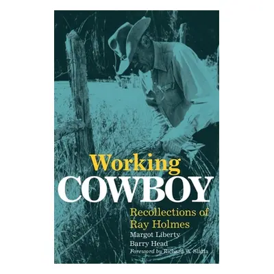 "Working Cowboy: Recollections of Ray Holmes" - "" ("Liberty Margot")(Paperback)