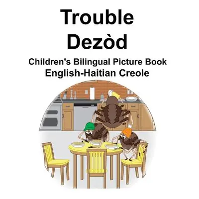 "English-Haitian Creole Trouble/Dezd Children's Bilingual Picture Book" - "" ("Carlson Suzanne")