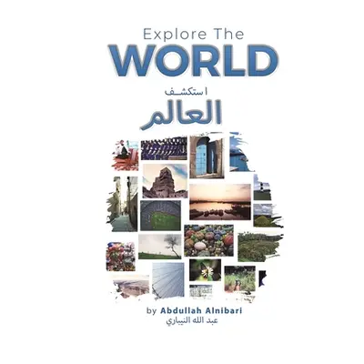 "استكشف العالم - Explore The World" - "" ("Abdullah Alnibari")(Paperback)