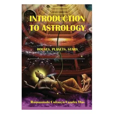 "Introduction to Astrology: Planets, Stars, Houses" - "" ("Candra Das Ramananda Caitanya")(Paper