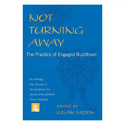 "Not Turning Away: The Practice of Engaged Buddhism" - "" ("Moon Susan")(Paperback)