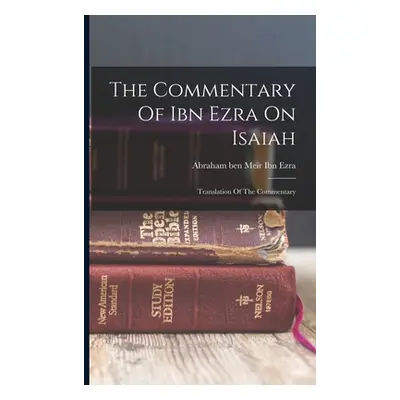 "The Commentary Of Ibn Ezra On Isaiah: Translation Of The Commentary" - "" ("Abraham Ben Mer Ibn