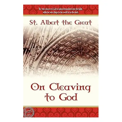 "On Cleaving to God" - "" ("St Albert the Great")(Paperback)