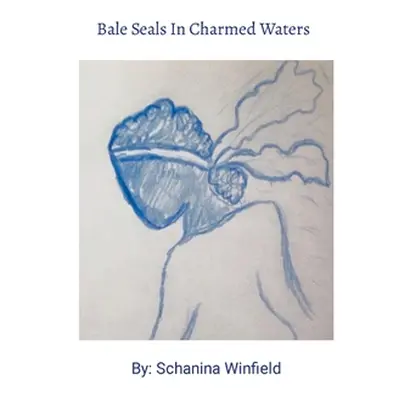 "Bale Seals In Charmed Waters" - "" ("Winfield Schanina")(Paperback)