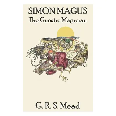 "Simon Magus: The Gnostic Magician" - "" ("Mead G. R. S.")(Paperback)