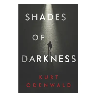 "Shades of Darkness" - "" ("Odenwald Kurt")(Paperback)