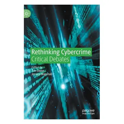 "Rethinking Cybercrime: Critical Debates" - "" ("Owen Tim")(Pevná vazba)