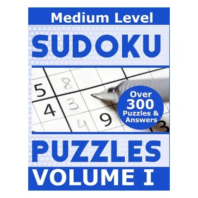 "Sudoku Over 300 Medium Level Puzzles Volume I: Puzzle Book 8.5 X 11 Softcover Puzzles To Challe