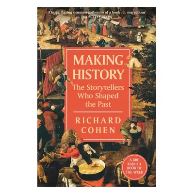 "Making History" - "The Storytellers Who Shaped the Past" ("Cohen Richard")(Paperback / softback