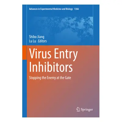 "Virus Entry Inhibitors: Stopping the Enemy at the Gate" - "" ("Jiang Shibo")(Pevná vazba)