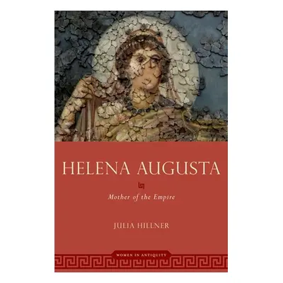 "Helena Augusta" - "Mother of the Empire"