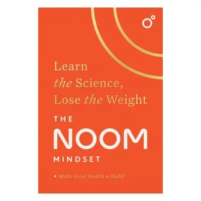 "Noom Mindset" - "Learn the Science, Lose the Weight: the PERFECT DIET to change your relationsh