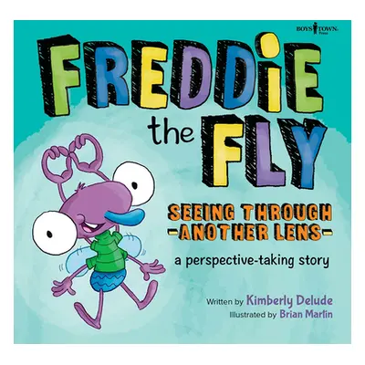 "Freddie the Fly: Seeing Through Another Lens: A Perspective-Taking Story Volume 7" - "" ("Delud