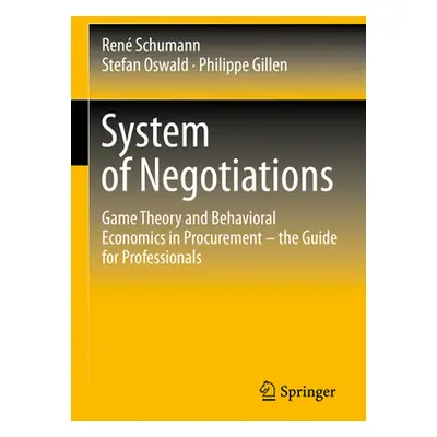 "System of Negotiations: Game Theory and Behavioral Economics in Procurement - The Guide for Pro