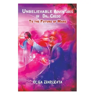 "Unbelievable Adventures of Dr. Credo" - "" ("Zbarskaya Olga")(Paperback)