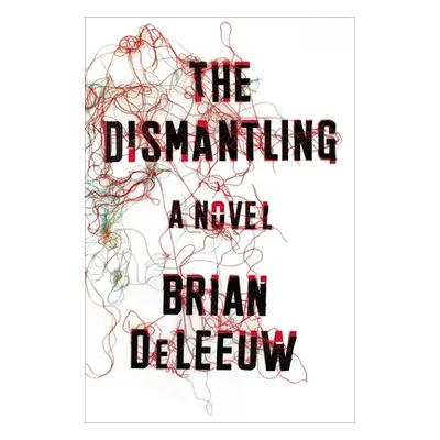 "The Dismantling" - "" ("Deleeuw Brian")(Paperback)