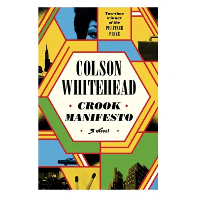 "Crook Manifesto" - "'Whitehead is fast becoming the Dickens of black American life' SUNDAY TIME