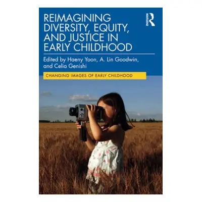 "Reimagining Diversity, Equity, and Justice in Early Childhood" - "" ("Yoon Haeny")(Paperback)