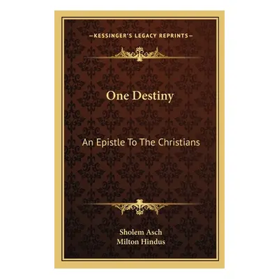 "One Destiny: An Epistle to the Christians" - "" ("Asch Sholem")(Paperback)