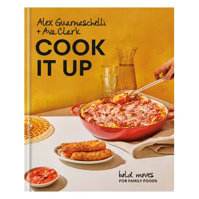 "Cook It Up: Bold Moves for Family Foods: A Cookbook" - "" ("Guarnaschelli Alex")(Pevná vazba)