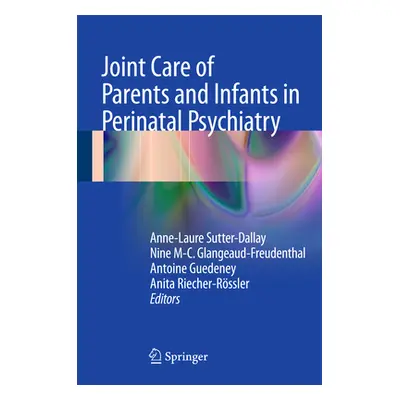 "Joint Care of Parents and Infants in Perinatal Psychiatry" - "" ("Sutter-Dallay Anne-Laure")(Pe