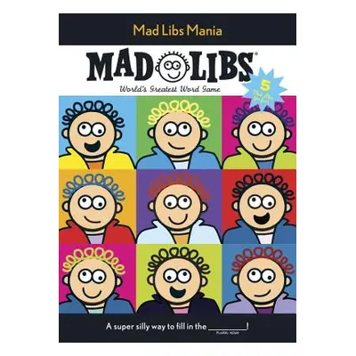 "Mad Libs Mania" - "" ("Mad Libs")(Paperback)