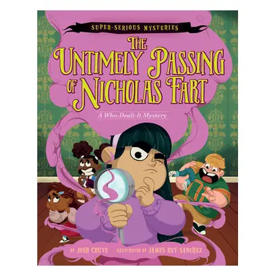 "Super-Serious Mysteries #1: The Untimely Passing of Nicholas Fart: A Who-Dealt-It Mystery" - ""