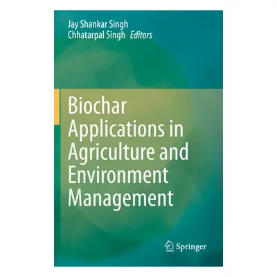 "Biochar Applications in Agriculture and Environment Management" - "" ("Singh Jay Shankar")(Pape