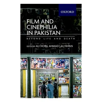 "Film and Cinephilia in Pakistan: Beyond Life and Death" - "" ("Ahmad Ali Nobil")(Paperback)