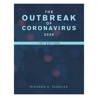 "The Outbreak of Coronavirus 2020: 1St Edition" - "" ("Vasquez Richard A.")(Paperback)