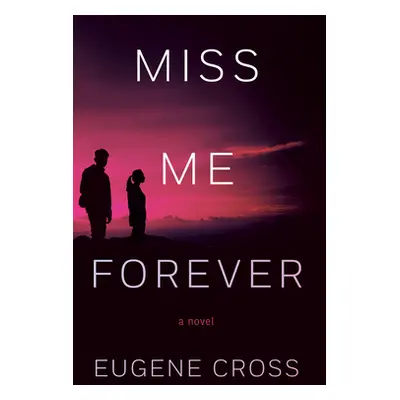 "Miss Me Forever" - "" ("Cross Eugene")(Paperback)