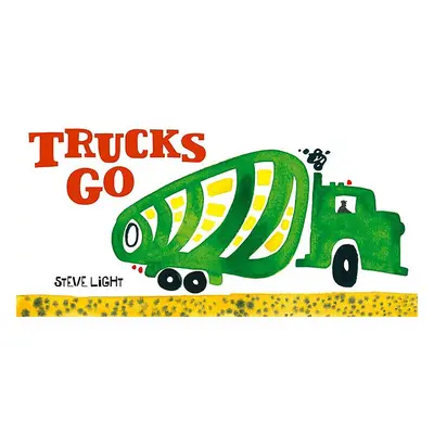 "Trucks Go" - "" ("Light Steve")(Board Books)