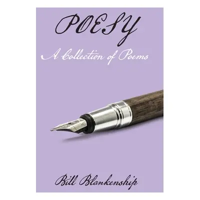 "Poesy: A Collection of Poems" - "" ("Blankenship Bill")(Paperback)