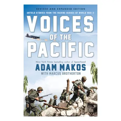 "Voices of the Pacific, Expanded Edition: Untold Stories from the Marine Heroes of World War II"