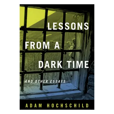 "Lessons from a Dark Time and Other Essays" - "" ("Hochschild Adam")(Paperback)