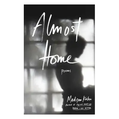 "Almost Home: Poems" - "" ("Kuhn Madisen")(Paperback)