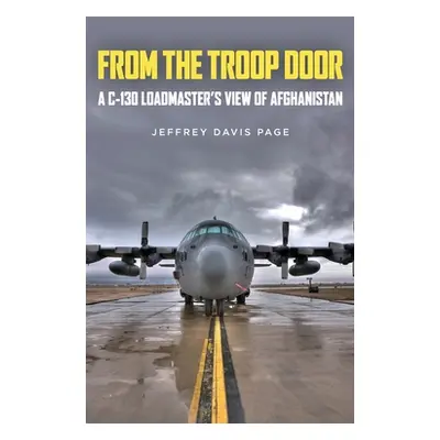 "From the Troop Door: A C-130 Loadmaster's View of Afghanistan" - "" ("Page Jeffery Davis")(Pevn