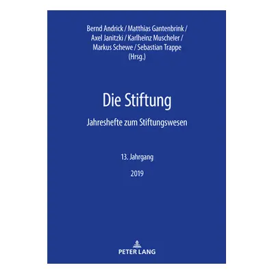 "Die Stiftung; Jahreshefte zum Stiftungswesen - 13. Jahrgang, 2019" - "" ("Andrick Bernd")(Paper