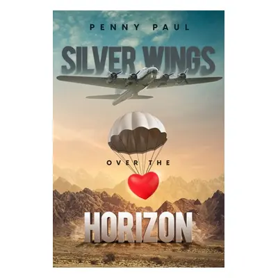 "Silver Wings Over The Horizon" - "" ("Paul Penny")(Paperback)