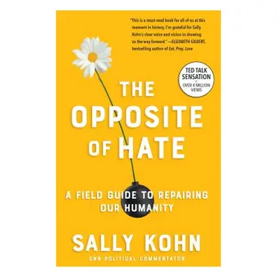 "The Opposite of Hate: A Field Guide to Repairing Our Humanity" - "" ("Kohn Sally")(Paperback)