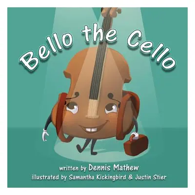 "Bello the Cello" - "" ("Mathew Dennis")(Paperback)