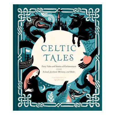 "Celtic Tales: Fairy Tales and Stories of Enchantment from Ireland, Scotland, Brittany, and Wale