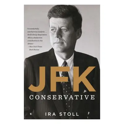 "Jfk, Conservative" - "" ("Stoll Ira")(Paperback)