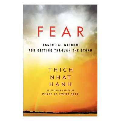 "Fear: Essential Wisdom for Getting Through the Storm" - "" ("Hanh Thich Nhat")(Paperback)