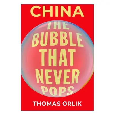 "China: The Bubble That Never Pops" - "" ("Orlik Thomas")(Pevná vazba)